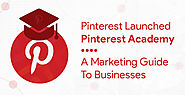 Pinterest Launched Pinterest Academy: A Marketing Guide To Businesses