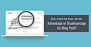 Date-Stamp on Blog Post: Advantage or Disadvantage? - KrishaWeb