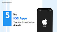 Top 5 iOS apps that you can't find on Android | WebClues Global