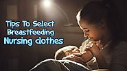 The Best Clothes For Breastfeeding Mothers