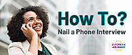 How To Nail A Phone Interview
