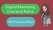 Digital Marketing Course in Patna | SEO Company Bihar | Don't miss out