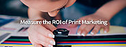 How to Measure the ROI of Print Marketing - Commercial Printing Services