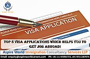 Top 5 Visa Applications Which Helps You To Get Job Abroad!