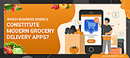 Which Business Models Constitute Modern Grocery Delivery Apps?