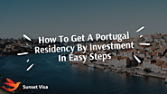 How To Get A Portugal Residency By Investment In Easy Steps