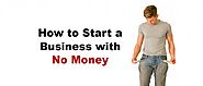 How to Start a Business with No Capital – Get the Tutorial