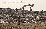 What to do with legacy waste in India, Legacy Waste Management, landfill