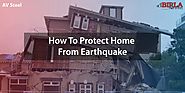 HOW TO PROTECT HOME FROM EARTHQUAKE | AV STEEL AND POWER