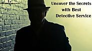 Uncover the Secrets with Best Detective Service