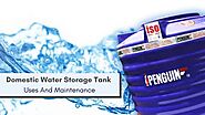 Domestic Water Storage Tank Uses And Maintenance | Penguin Tank