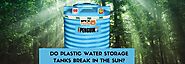 Do Plastic Water Storage Tanks Break In The Sun?