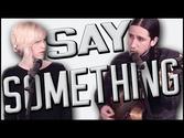 Say Something