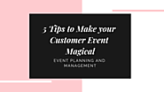 5 Tips to Make your Customer Event Magical. - Zongo