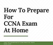 How To Prepare For CCNA Exam At Home