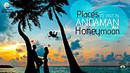 Top places to visit in Andaman and Nicobar Islands for Honeymoon
