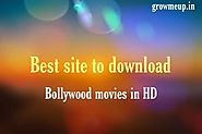 10 Best site to download Bollywood movies in HD { Updated } - Growmeup