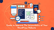 The step by step guide to Improve The Accessibility Of Your WordPress Website