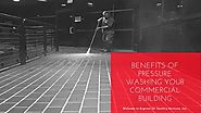 Benefits of Pressure Washing Your Commercial Building