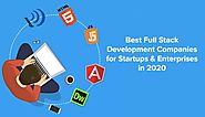 Best Full Stack Development Companies for Startups & Enterprises in 2020 USA/India