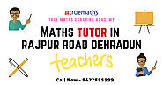 Maths Tutors in Rajpur Road Dehradun