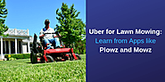 Uber for Lawn Mowing: Learn from Apps like Plowz and Mowz - Technology Research & Development - Palo Alto, CA