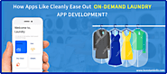 How Apps Like Cleanly Ease Out On-Demand Laundry App Development