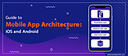 Guide to Mobile App Architecture: iOS and Android - Konstantinfo
