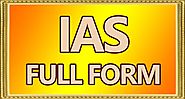 IAS Full Form | Full Form Of IAS - Full Form