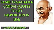 151 Famous Mahatma Gandhi Quotes to get Inspiration in Life