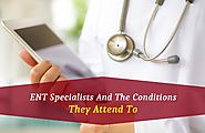 ENT Specialists And The Conditions They Attend To - ENT Doctor - Medium