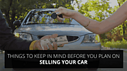 7 Things to keep in mind before you plan on selling your car
