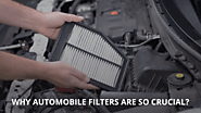 Top 5 Reasons why Automobile Filters are So Crucial