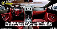 Car Interior cleaning can help preserve the value of your car