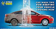 Car wash tips for keeping your vehicle looking new