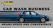 Car wash business means speed and convenience