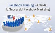 Facebook Training: A Guide To Successful Facebook Marketing