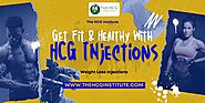 Get Fit & Healthy With HCG Injections