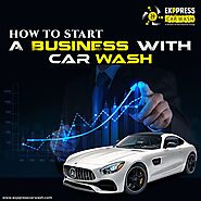 How To Start A Business With CAR WASH