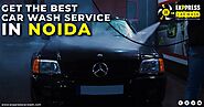 Get The Best Car Wash Service In Noida
