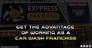 Get the advantage of working as a Car wash franchise