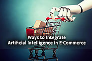 7 Powerful Ways to Integrate Artificial Intelligence with E-commerce!