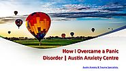 How I Overcame a Panic Disorder | Austin Anxiety Centre
