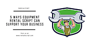 5 Ways Equipment Rental Script can Support your Marketplace Business