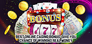 Best Online Casino Bonus – Give You Chance of Winning Real Money