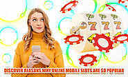 Discover Reasons Why Online Mobile Slots Are So Popular