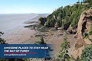 Awesome Places to Stay Near the Bay of Fundy - Parkinson Coach Lines