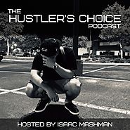 The Hustler's Choice Podcast - The Hustler's Choice Podcast