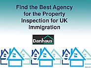 Find the best agency for the property inspection for uk immigration
