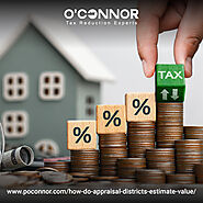 How Appraisal Districts Estimate Property Values – O'Connor